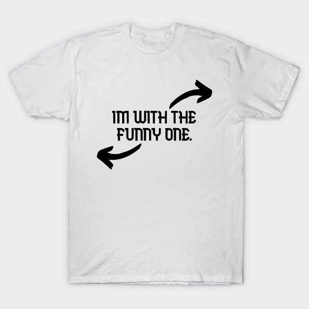 Im With The Funny One Funny Couples Humor Design by Bazzar Designs